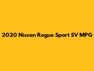 2020 Nissan Rogue Sport SV MPG