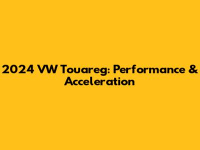 2024 VW Touareg: Performance & Acceleration