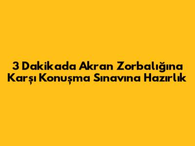 3 Dakikada Akran Zorbalığına Karşı Konuşma Sınavına Hazırlık