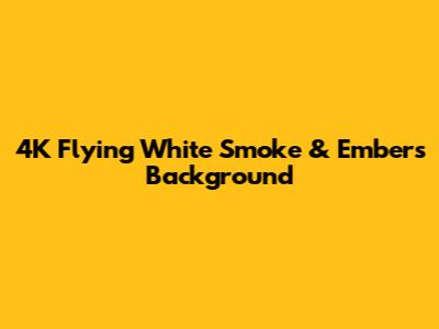 4K Flying White Smoke & Embers Background