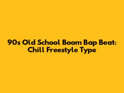 90s Old School Boom Bap Beat: Chill Freestyle Type