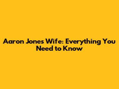 Aaron Jones' Wife: Everything You Need to Know