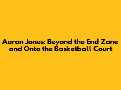 Aaron Jones: Beyond the End Zone and Onto the Basketball Court