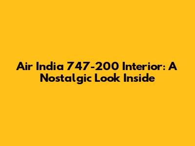 Air India 747-200 Interior: A Nostalgic Look Inside