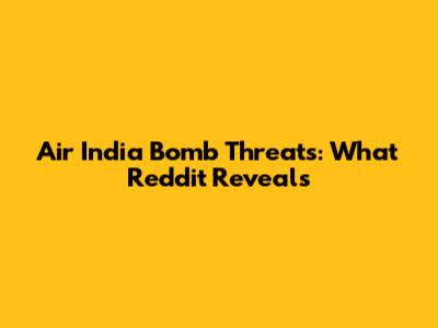 Air India Bomb Threats: What Reddit Reveals