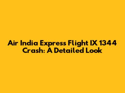 Air India Express Flight IX 1344 Crash: A Detailed Look