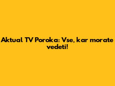 Aktual TV Poroka: Vse, kar morate vedeti!