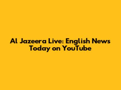 Al Jazeera Live: English News Today on YouTube