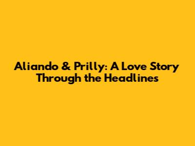 Aliando & Prilly: A Love Story Through the Headlines