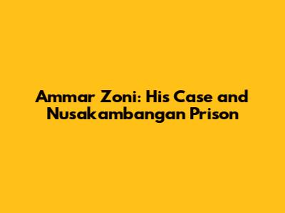 Ammar Zoni: His Case and Nusakambangan Prison