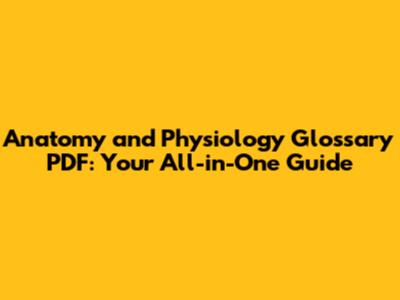 Anatomy and Physiology Glossary PDF: Your All-in-One Guide