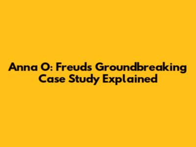 Anna O: Freud's Groundbreaking Case Study Explained