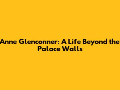 Anne Glenconner: A Life Beyond the Palace Walls