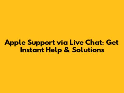 Apple Support via Live Chat: Get Instant Help & Solutions