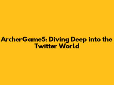 ArcherGame5: Diving Deep into the Twitter World