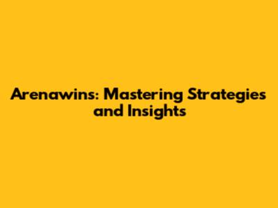 Arenawins: Mastering Strategies and Insights