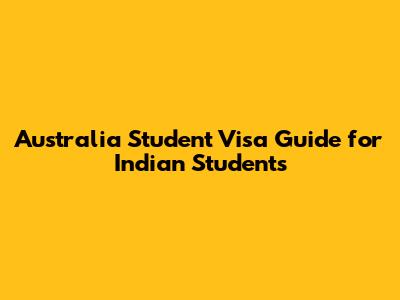 Australia Student Visa Guide for Indian Students