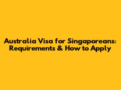 Australia Visa for Singaporeans: Requirements & How to Apply