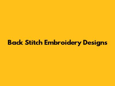 Back Stitch Embroidery Designs