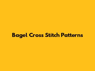 Bagel Cross Stitch Patterns