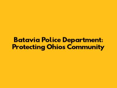 Batavia Police Department: Protecting Ohio's Community