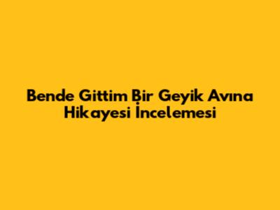Bende Gittim Bir Geyik Avına Hikayesi İncelemesi