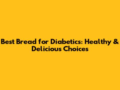 Best Bread for Diabetics: Healthy & Delicious Choices