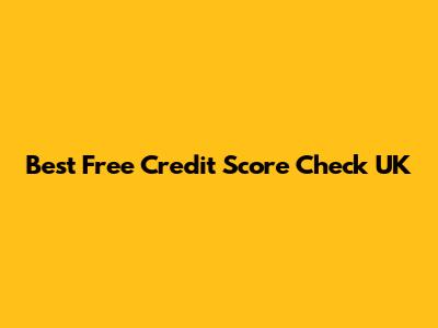 Best Free Credit Score Check UK