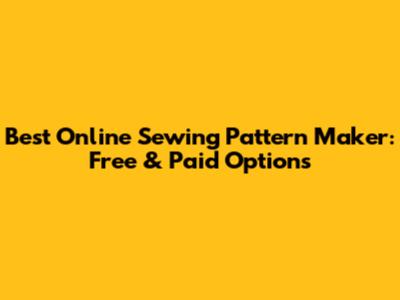 Best Online Sewing Pattern Maker: Free & Paid Options