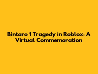Bintaro 1 Tragedy in Roblox: A Virtual Commemoration