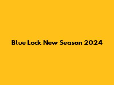 Blue Lock New Season 2024
