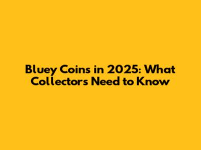 Bluey Coins in 2025: What Collectors Need to Know
