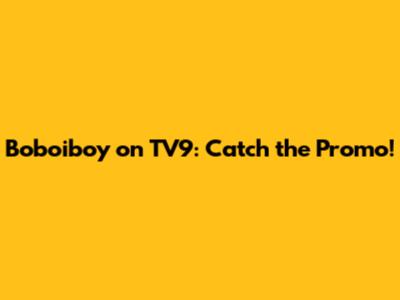 Boboiboy on TV9: Catch the Promo!