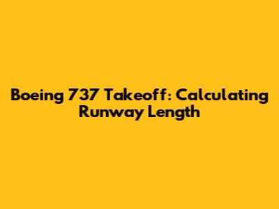 Boeing 737 Takeoff: Calculating Runway Length