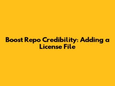 Boost Repo Credibility: Adding a License File