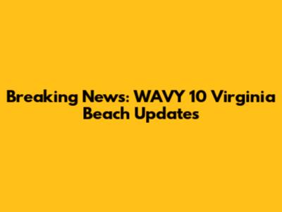 Breaking News: WAVY 10 Virginia Beach Updates