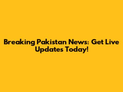 Breaking Pakistan News: Get Live Updates Today!