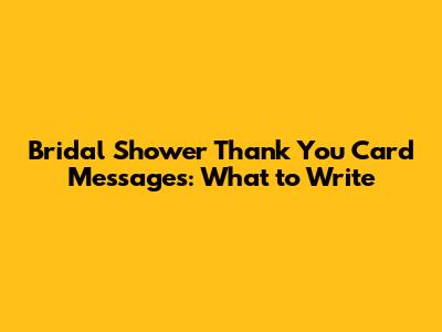 Bridal Shower Thank You Card Messages: What to Write