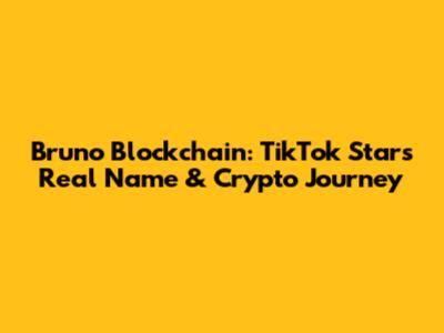 Bruno Blockchain: TikTok Star's Real Name & Crypto Journey