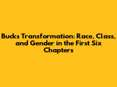 Buck's Transformation: Race, Class, and Gender in the First Six Chapters