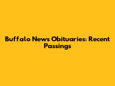 Buffalo News Obituaries: Recent Passings