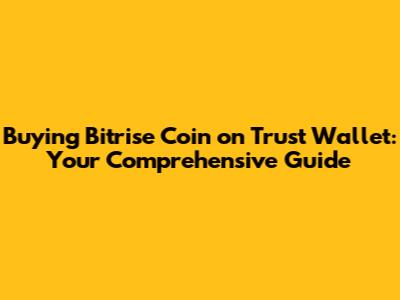 Buying Bitrise Coin on Trust Wallet: Your Comprehensive Guide
