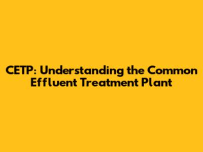 CETP: Understanding the Common Effluent Treatment Plant
