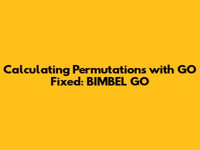 Calculating Permutations with 'GO' Fixed: BIMBEL GO