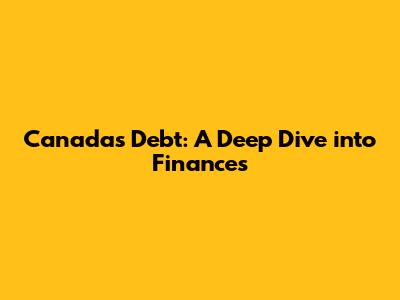 Canada's Debt: A Deep Dive into Finances