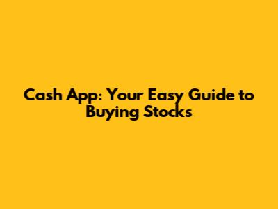 Cash App: Your Easy Guide to Buying Stocks