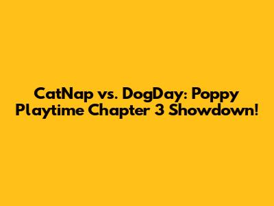 CatNap vs. DogDay: Poppy Playtime Chapter 3 Showdown!