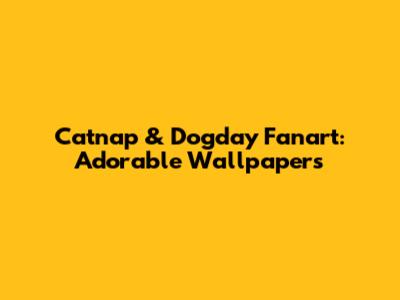 Catnap & Dogday Fanart: Adorable Wallpapers