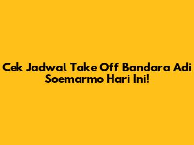Cek Jadwal Take Off Bandara Adi Soemarmo Hari Ini!