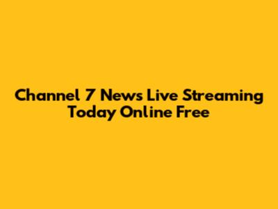 Channel 7 News Live Streaming Today Online Free
